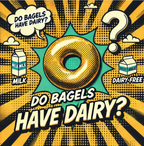 DO Bagels have dairy products in them?